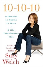 10-10-10 : 10 minutes, 10 months, 10 years - a life-transforming idea