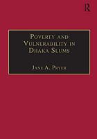 Poverty and vulnerability in Dhaka slums : the urban livelihood study