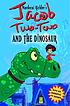 Jacob Two-Two and the dinosaur 著者： Mordecai Richler