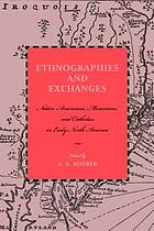 Ethnographies and exchanges : Native Americans, Moravians, and Catholics in early North America