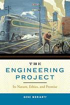 The engineering project : its nature, ethics, and promise