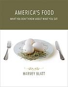 America's food : what you don't know about what you eat