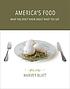 America's food : what you don't know about what you eat