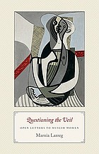 Questioning the veil : open letters to Muslim women