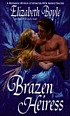 Brazen heiress 著者： Elizabeth Boyle