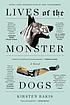 Lives of the monster dogs : a novel Auteur: Kirsten Bakis