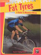 Fat tyres : a guide to mountain biking