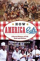 How America eats : a social history of U.S. food and culture