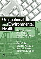 Occupational and environmental health : recognizing and preventing disease and injury