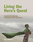 Living the hero's quest : character building through action research