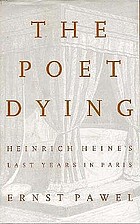 The poet dying : Heinrich Heine's last years in Paris