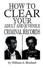 How to clear your adult and juvenile criminal records