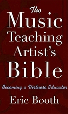 The music teaching artist's bible : becoming a virtuoso educator