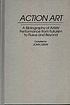 Action art : a bibliography of artists' performance from futurism to fluxus and beyond