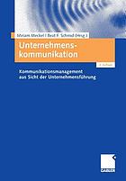Unternehmenskommunikation : Kommunikationsmanagement aus Sicht der Unternehmensführung