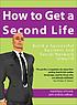 How to get a Second Life : build a successful... 著者： Andrew Sullivan
