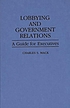 Lobbying and government relations : a guide for... von Charles S Mack