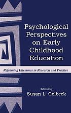 Psychological perspectives on early childhood education : reframing dilemmas in research and practice