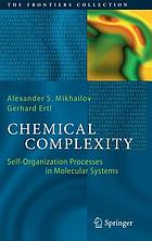 Chemical complexity : self-organization processes in molecular systems
