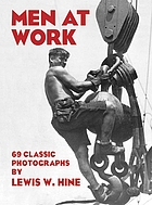 Men at work : photographic studies of modern men and machines