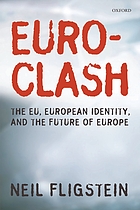 Euroclash : the EU, European identity, and the future of Europe