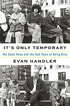 It's only temporary : the good news and the bad news of being alive