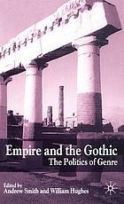 Empire and the Gothic : the politics of genre