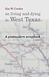 Jim W. Corder on living and dying in West Texas : a postmodern scrapbook