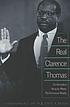 The real Clarence Thomas : confirmation veracity meets performance reality The real Clarence Thomas : confirmation veracity meets performance reality
