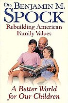 A better world for our children : rebuilding American family values