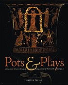 Pots & plays : interactions between tragedy and Greek vase-painting of the fourth century B.C.