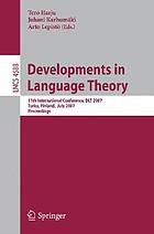 Developments in language theory : 11th International Conference, DLT 2007, Turku, Finland, July 3-6, 2007 : proceedings