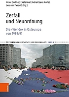 Zerfall und Neuordnung : die "Wende" in Osteuropa von 1989/91
