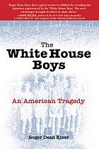 The white house boys : an American tragedy