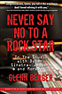 Never say no to a rock star : in the studio with Dylan, Sinatra, Jagger, and more Never say no to a rock star : in the studio with Dylan, Sinatra, Jagger, and more