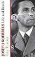 Joseph Goebbels : life and death Joseph Goebbels : life and death