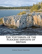 The Vertebrata of the Pliocene deposits of Britain