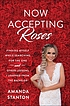 Now accepting roses : finding myself while searching for the one and other lessons I learned from the Bachelor Now accepting roses : finding myself while searching for the one and other lessons I learned from the Bachelor