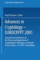 Advances in cryptology : EUROCRYPT 2001 : International Conference on the Theory and Application of Cryptographic Techniques, Innsbruck, Austria, May 6-10, 2001 : proceedings