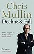 Decline and fall : diaries, 2005-2010 Decline and fall : diaries, 2005-2010