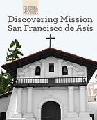 Discovering Mission San Francisco de Asís