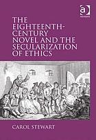 The eighteenth-century novel and the secularization of ethics
