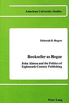 Bookseller as rogue : John Almon and the politics of eighteenth-century publishing