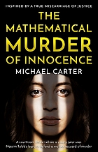 The mathematical murder of innocence : inspired by a true story