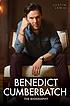 Benedict Cumberbatch : the Biography. Benedict Cumberbatch : the Biography.