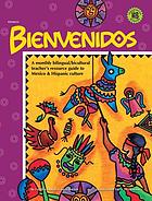 Bievenidos A Monthly Bilingual/Bicultural Teacher's Resource Guide to Mexico & Hispanic Culture