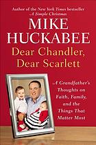 Dear Chandler, Dear Scarlett : a grandfather's thoughts on faith, family, and the things that matter most
