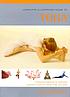 The complete illustrated guide to yoga : a practical approach to achieving optimum health for mind, body and spirit The complete illustrated guide to yoga : a practical approach to achieving optimum health for mind, body and spirit