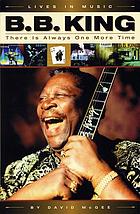 B.B. King : there is always one more time