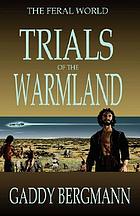 Trials of the warmland